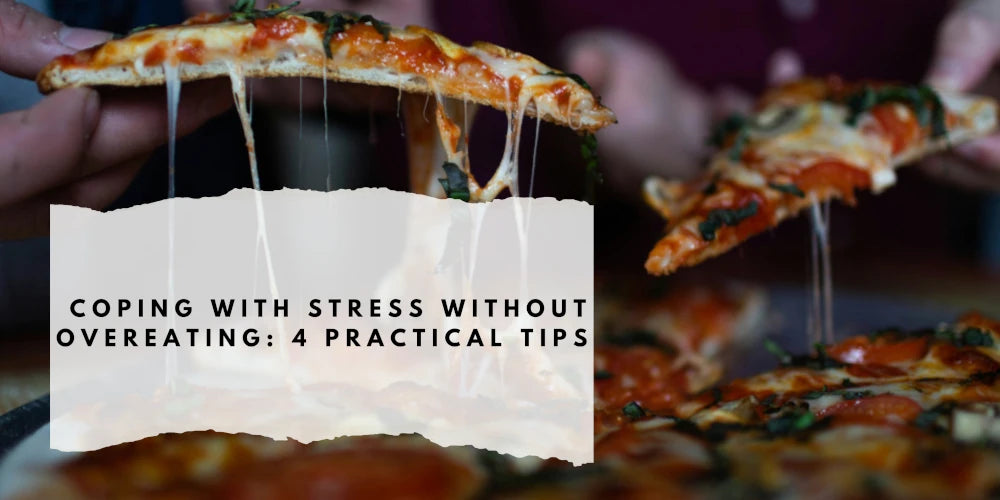 Coping with Stress Without Overeating: 4 Practical Tips